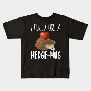 I  Could Use A Hedge-Hug Kids T-Shirt